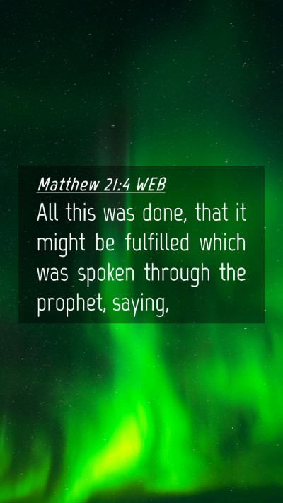 Picture 04 - Matthew 21:4 WEB Mobile Phone Wallpaper - All this was done, that it might be fulfilled - Mobile Bible Verse Wallpaper