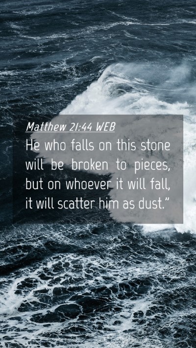 Picture 04 - Matthew 21:44 WEB Mobile Phone Wallpaper - He who falls on this stone will be broken to - Mobile Bible Verse Wallpaper