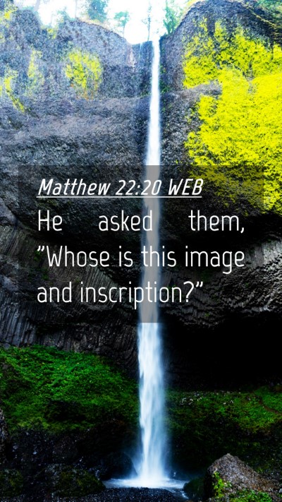 Picture 04 - Matthew 22:20 WEB Mobile Phone Wallpaper - He asked them, 