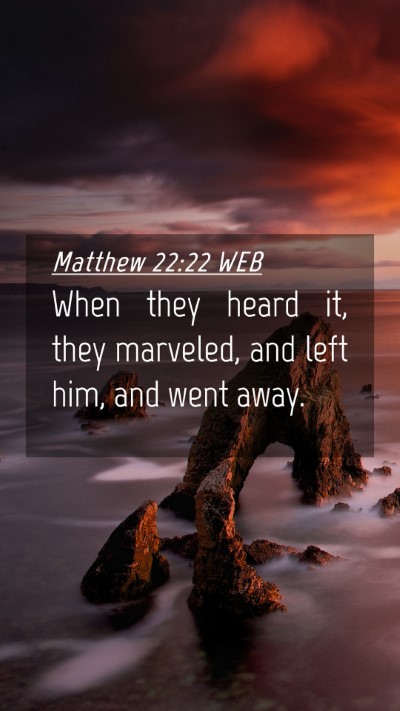 Picture 04 - Matthew 22:22 WEB Mobile Phone Wallpaper - When they heard it, they marveled, and left him, - Mobile Bible Verse Wallpaper