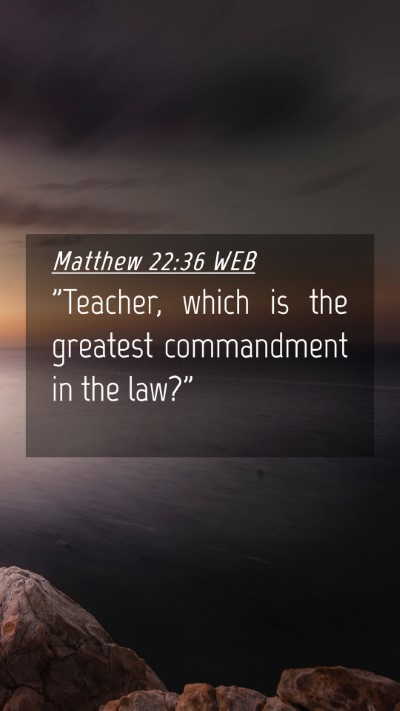 Picture 04 - Matthew 22:36 WEB Mobile Phone Wallpaper - 