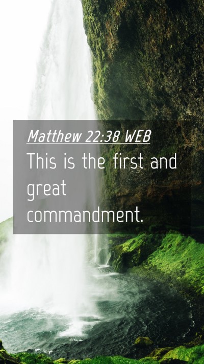 Picture 04 - Matthew 22:38 WEB Mobile Phone Wallpaper - This is the first and great - Mobile Bible Verse Wallpaper