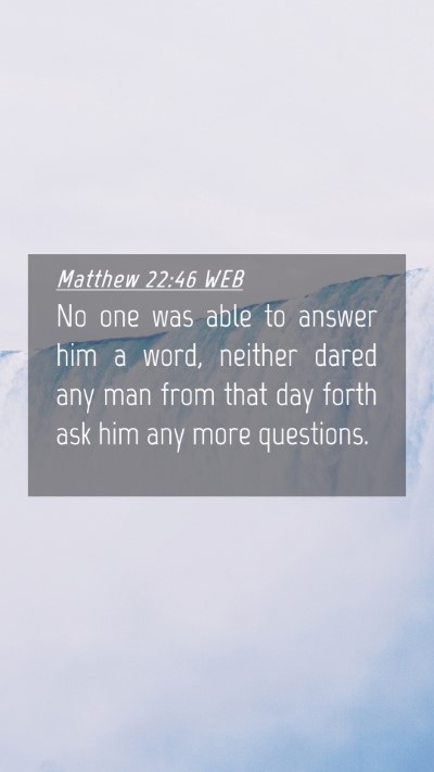 Picture 04 - Matthew 22:46 WEB Mobile Phone Wallpaper - No one was able to answer him a word, neither - Mobile Bible Verse Wallpaper