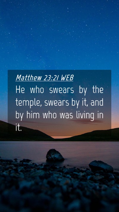 Picture 04 - Matthew 23:21 WEB Mobile Phone Wallpaper - He who swears by the temple, swears by it, and by - Mobile Bible Verse Wallpaper