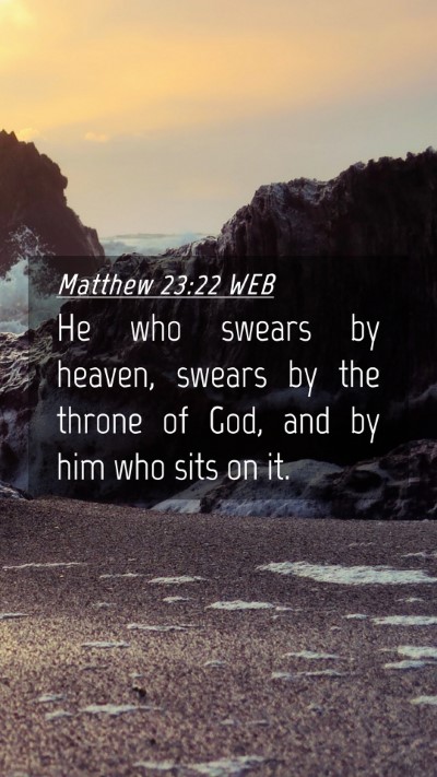 Picture 04 - Matthew 23:22 WEB Mobile Phone Wallpaper - He who swears by heaven, swears by the throne of - Mobile Bible Verse Wallpaper