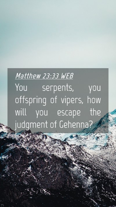 Picture 04 - Matthew 23:33 WEB Mobile Phone Wallpaper - You serpents, you offspring of vipers, how will - Mobile Bible Verse Wallpaper