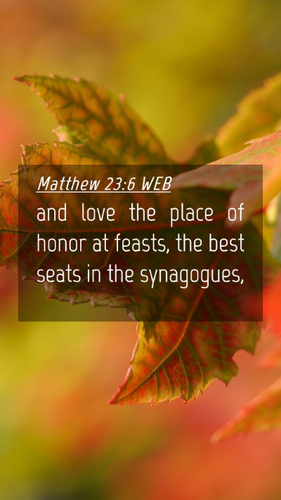 Picture 04 - Matthew 23:6 WEB Mobile Phone Wallpaper - and love the place of honor at feasts, the best - Mobile Bible Verse Wallpaper