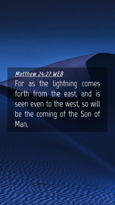 Picture 04 - Matthew 24:27 WEB Mobile Phone Wallpaper - For as the lightning comes forth from the east, - Mobile Bible Verse Wallpaper