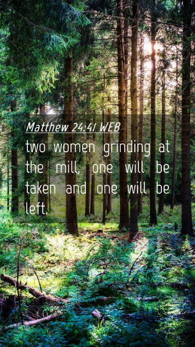 Picture 04 - Matthew 24:41 WEB Mobile Phone Wallpaper - two women grinding at the mill, one will be taken - Mobile Bible Verse Wallpaper