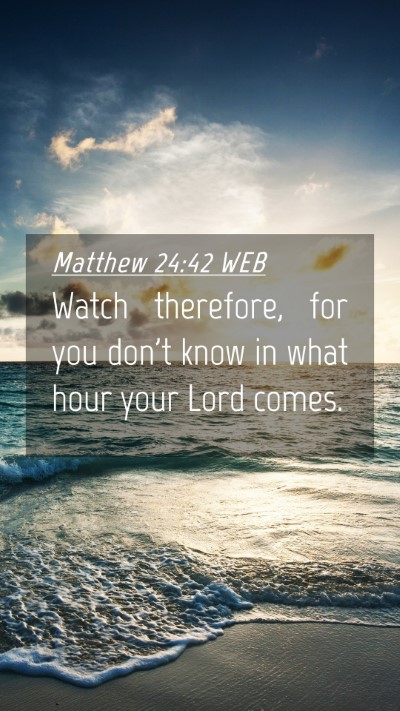 Picture 04 - Matthew 24:42 WEB Mobile Phone Wallpaper - Watch therefore, for you don't know in what hour - Mobile Bible Verse Wallpaper