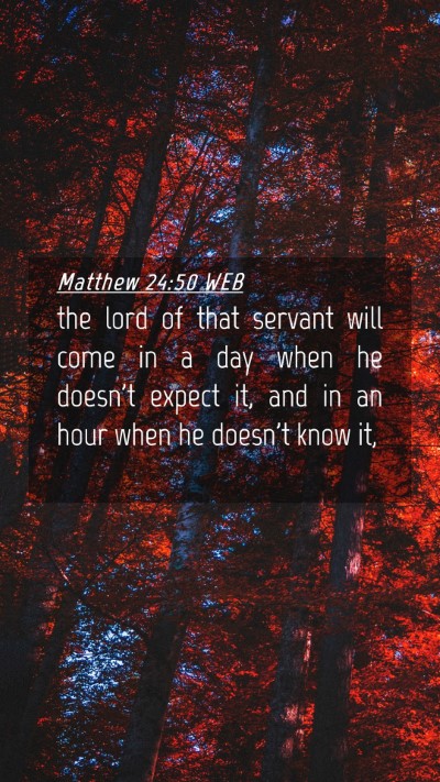 Picture 04 - Matthew 24:50 WEB Mobile Phone Wallpaper - the lord of that servant will come in a day when - Mobile Bible Verse Wallpaper
