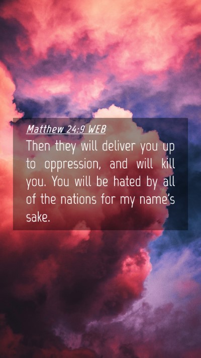 Picture 04 - Matthew 24:9 WEB Mobile Phone Wallpaper - Then they will deliver you up to oppression, and - Mobile Bible Verse Wallpaper