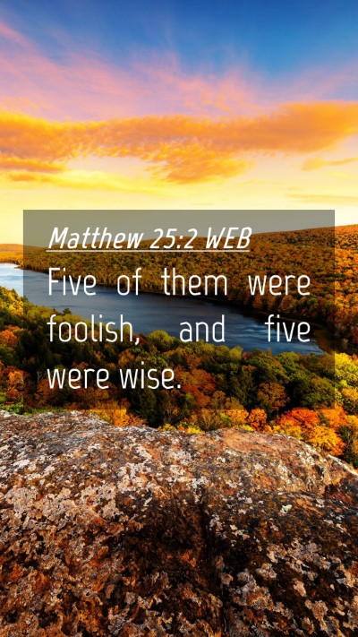 Picture 04 - Matthew 25:2 WEB Mobile Phone Wallpaper - Five of them were foolish, and five were - Mobile Bible Verse Wallpaper