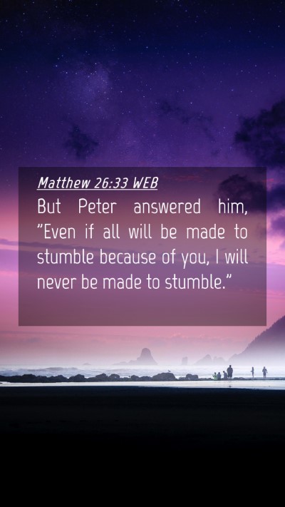 Picture 04 - Matthew 26:33 WEB Mobile Phone Wallpaper - But Peter answered him, 