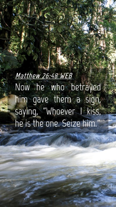 Picture 04 - Matthew 26:48 WEB Mobile Phone Wallpaper - Now he who betrayed him gave them a sign, saying, - Mobile Bible Verse Wallpaper
