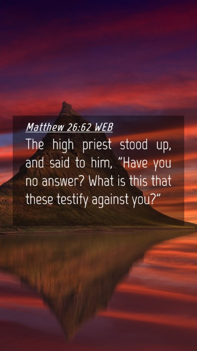 Picture 04 - Matthew 26:62 WEB Mobile Phone Wallpaper - The high priest stood up, and said to him, 