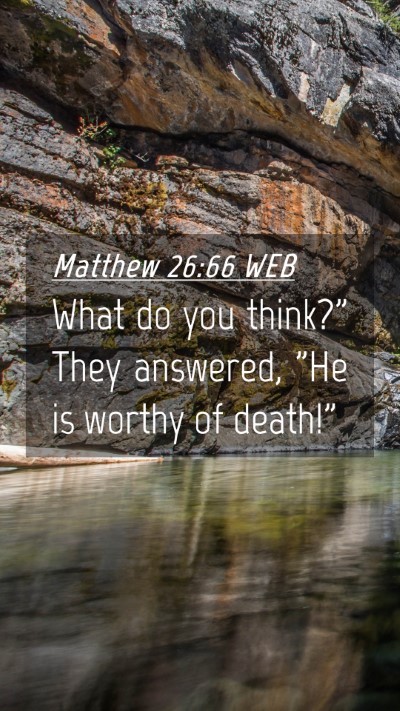 Picture 04 - Matthew 26:66 WEB Mobile Phone Wallpaper - What do you think?