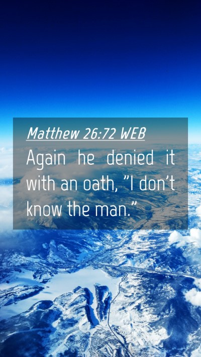 Picture 04 - Matthew 26:72 WEB Mobile Phone Wallpaper - Again he denied it with an oath, 