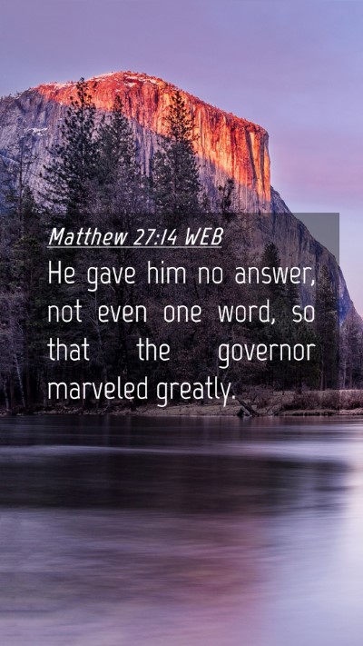Picture 04 - Matthew 27:14 WEB Mobile Phone Wallpaper - He gave him no answer, not even one word, so that - Mobile Bible Verse Wallpaper