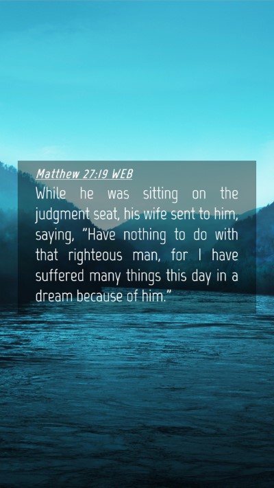 Picture 04 - Matthew 27:19 WEB Mobile Phone Wallpaper - While he was sitting on the judgment seat, his - Mobile Bible Verse Wallpaper