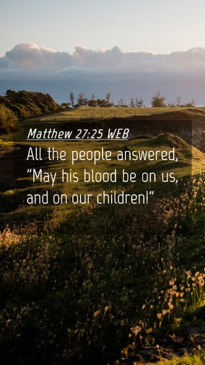 Picture 04 - Matthew 27:25 WEB Mobile Phone Wallpaper - All the people answered, 