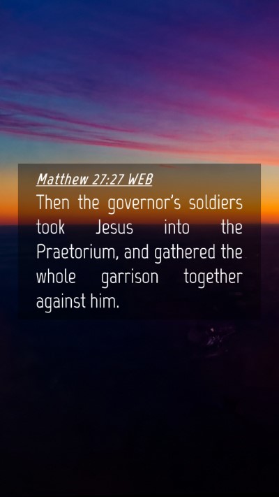 Picture 04 - Matthew 27:27 WEB Mobile Phone Wallpaper - Then the governor's soldiers took Jesus into the - Mobile Bible Verse Wallpaper