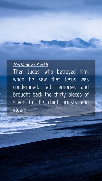 Picture 04 - Matthew 27:3 WEB Mobile Phone Wallpaper - Then Judas, who betrayed him, when he saw that - Mobile Bible Verse Wallpaper