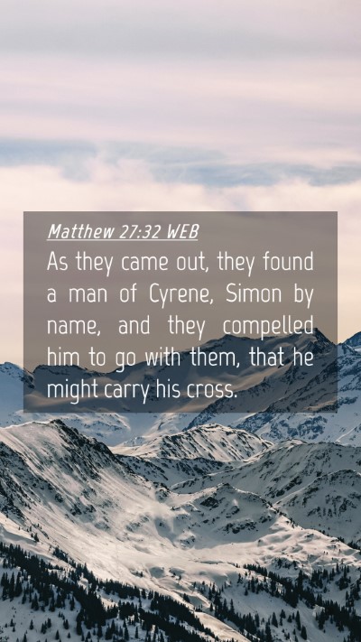 Picture 04 - Matthew 27:32 WEB Mobile Phone Wallpaper - As they came out, they found a man of Cyrene, - Mobile Bible Verse Wallpaper