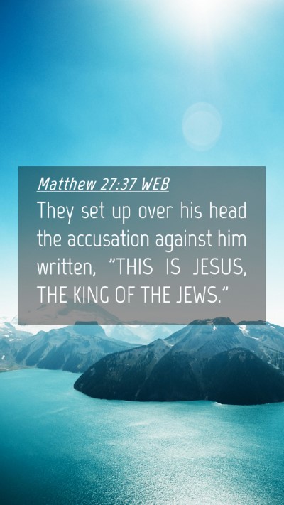 Picture 04 - Matthew 27:37 WEB Mobile Phone Wallpaper - They set up over his head the accusation against - Mobile Bible Verse Wallpaper