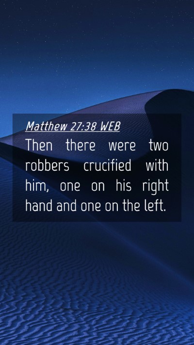Picture 04 - Matthew 27:38 WEB Mobile Phone Wallpaper - Then there were two robbers crucified with him, - Mobile Bible Verse Wallpaper