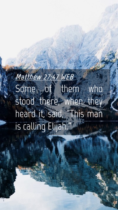 Picture 04 - Matthew 27:47 WEB Mobile Phone Wallpaper - Some of them who stood there, when they heard it, - Mobile Bible Verse Wallpaper