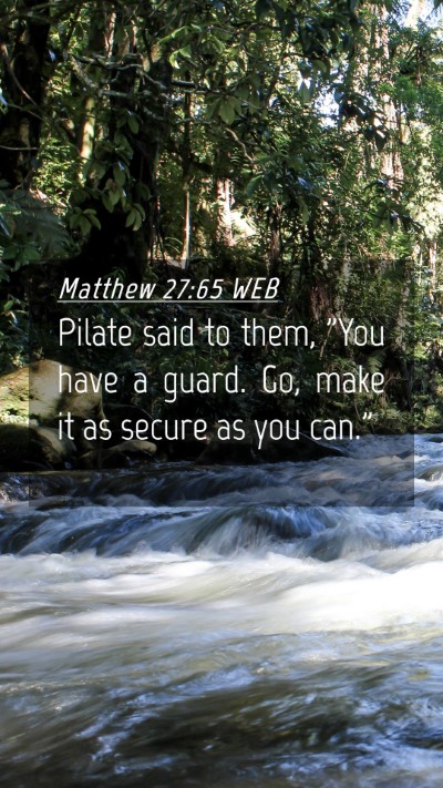 Picture 04 - Matthew 27:65 WEB Mobile Phone Wallpaper - Pilate said to them, 