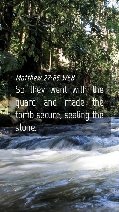 Picture 04 - Matthew 27:66 WEB Mobile Phone Wallpaper - So they went with the guard and made the tomb - Mobile Bible Verse Wallpaper