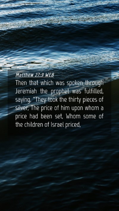 Picture 04 - Matthew 27:9 WEB Mobile Phone Wallpaper - Then that which was spoken through Jeremiah the - Mobile Bible Verse Wallpaper
