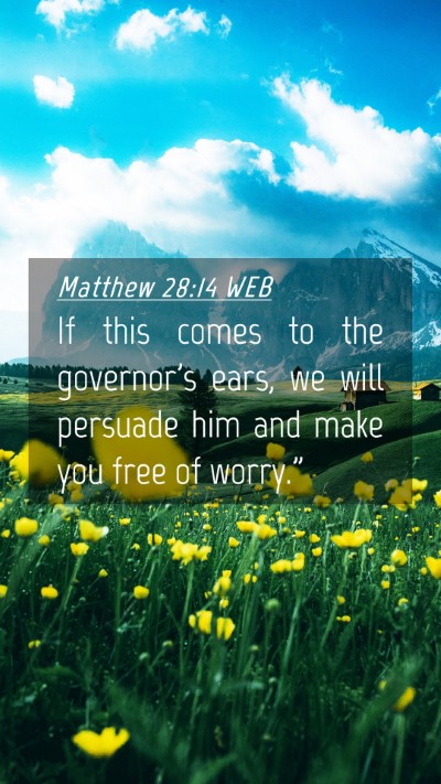 Picture 04 - Matthew 28:14 WEB Mobile Phone Wallpaper - If this comes to the governor's ears, we will - Mobile Bible Verse Wallpaper