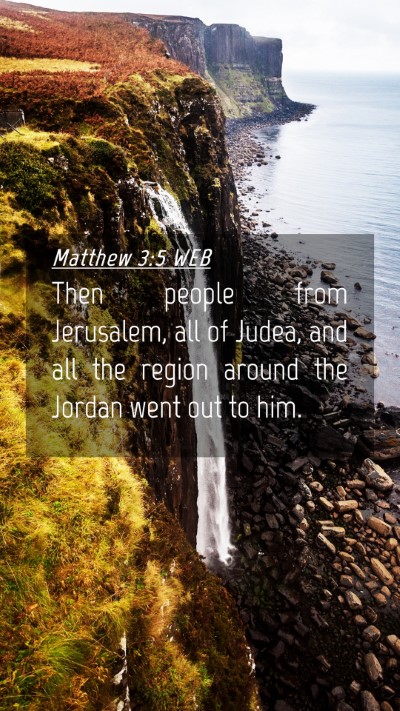 Picture 04 - Matthew 3:5 WEB Mobile Phone Wallpaper - Then people from Jerusalem, all of Judea, and all - Mobile Bible Verse Wallpaper