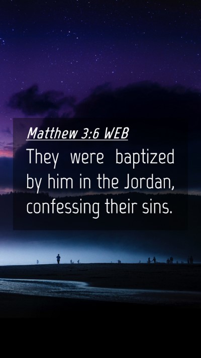 Picture 04 - Matthew 3:6 WEB Mobile Phone Wallpaper - They were baptized by him in the Jordan, - Mobile Bible Verse Wallpaper