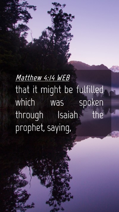 Picture 04 - Matthew 4:14 WEB Mobile Phone Wallpaper - that it might be fulfilled which was spoken - Mobile Bible Verse Wallpaper
