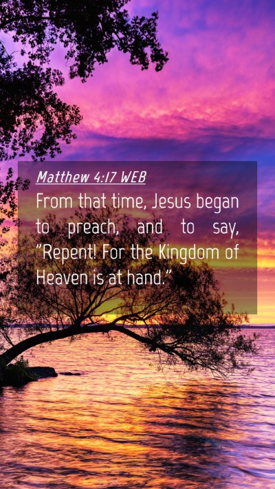 Picture 04 - Matthew 4:17 WEB Mobile Phone Wallpaper - From that time, Jesus began to preach, and to - Mobile Bible Verse Wallpaper