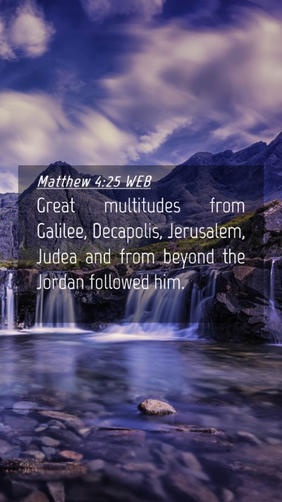 Picture 04 - Matthew 4:25 WEB Mobile Phone Wallpaper - Great multitudes from Galilee, Decapolis, - Mobile Bible Verse Wallpaper