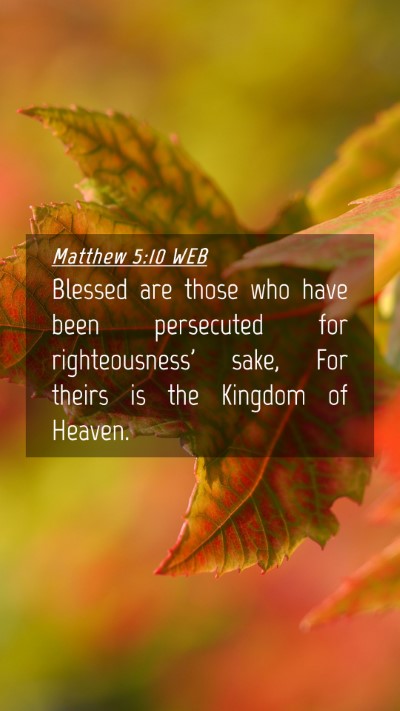 Picture 04 - Matthew 5:10 WEB Mobile Phone Wallpaper - Blessed are those who have been persecuted for - Mobile Bible Verse Wallpaper