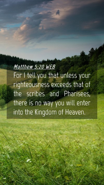Picture 04 - Matthew 5:20 WEB Mobile Phone Wallpaper - For I tell you that unless your righteousness - Mobile Bible Verse Wallpaper