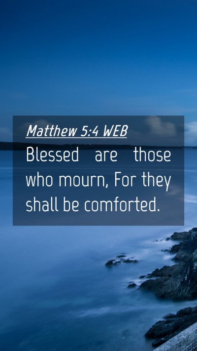 Picture 04 - Matthew 5:4 WEB Mobile Phone Wallpaper - Blessed are those who mourn, For they shall be - Mobile Bible Verse Wallpaper