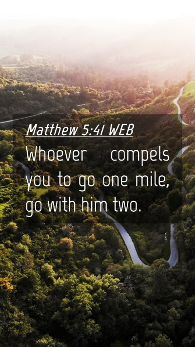 Picture 04 - Matthew 5:41 WEB Mobile Phone Wallpaper - Whoever compels you to go one mile, go with him - Mobile Bible Verse Wallpaper