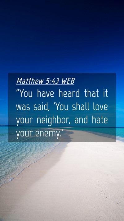 Picture 04 - Matthew 5:43 WEB Mobile Phone Wallpaper - 