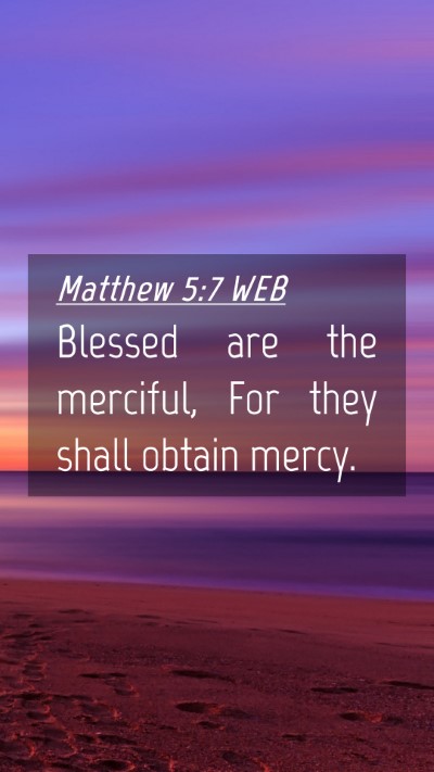 Picture 04 - Matthew 5:7 WEB Mobile Phone Wallpaper - Blessed are the merciful, For they shall obtain - Mobile Bible Verse Wallpaper