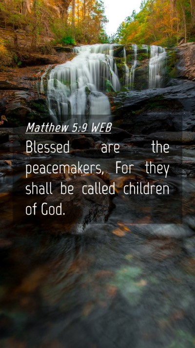 Picture 04 - Matthew 5:9 WEB Mobile Phone Wallpaper - Blessed are the peacemakers, For they shall be - Mobile Bible Verse Wallpaper