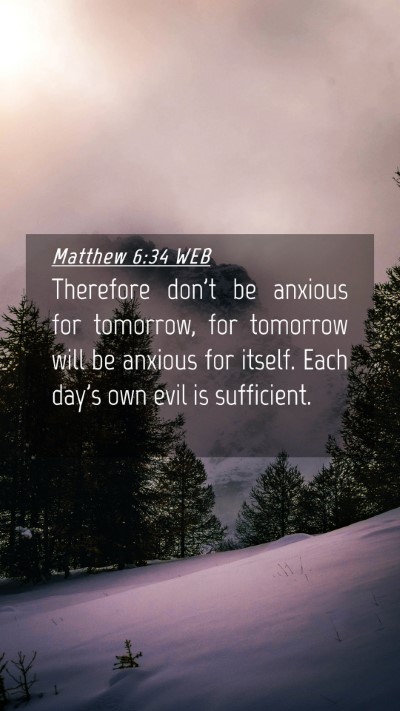 Picture 04 - Matthew 6:34 WEB Mobile Phone Wallpaper - Therefore don't be anxious for tomorrow, for - Mobile Bible Verse Wallpaper
