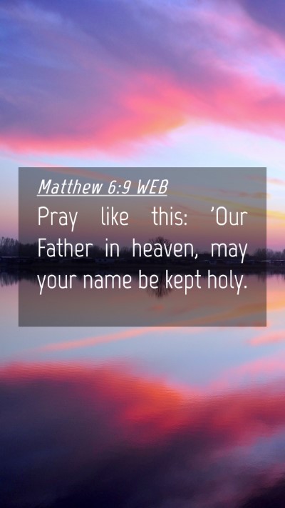 Picture 04 - Matthew 6:9 WEB Mobile Phone Wallpaper - Pray like this: 'Our Father in heaven, may your - Mobile Bible Verse Wallpaper