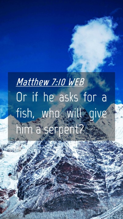 Picture 04 - Matthew 7:10 WEB Mobile Phone Wallpaper - Or if he asks for a fish, who will give him a - Mobile Bible Verse Wallpaper